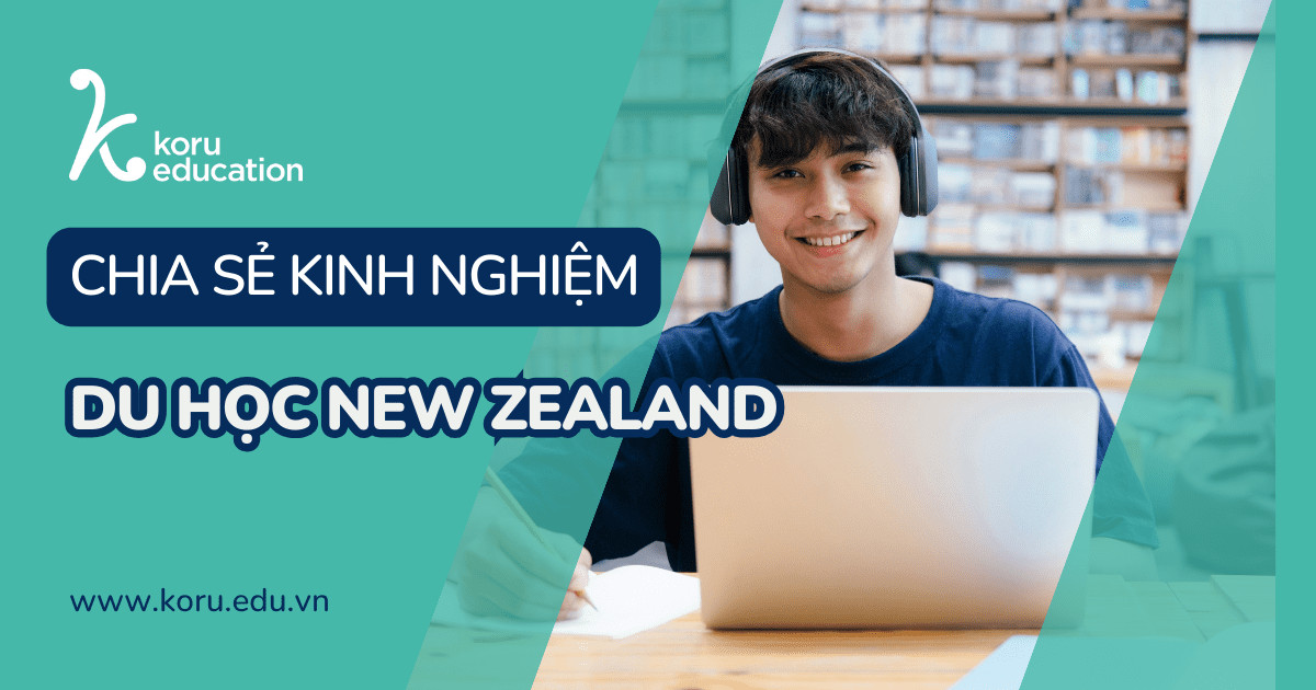 Chia sẻ kinh nghiệm du học New Zealand 2025